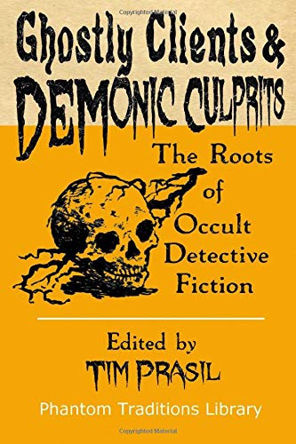 Beispielbild fr Ghostly Clients and Demonic Culprits: The Roots of Occult Detective Fiction zum Verkauf von Books Unplugged