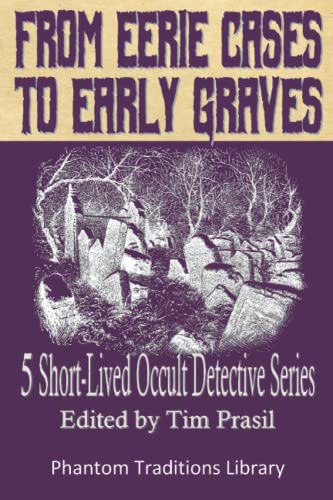 Stock image for From Eerie Cases to Early Graves: 5 Short-Lived Occult Detective Series for sale by Book Deals