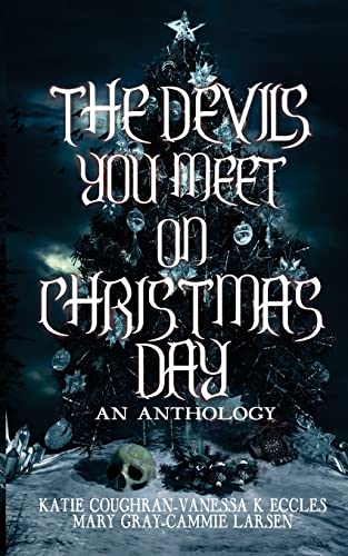 Beispielbild fr The Devils You Meet On Christmas Day: An Anthology zum Verkauf von GF Books, Inc.