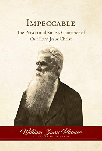 9781948102339: Impeccable: The Person and Sinless Character of Our Lord Jesus Christ