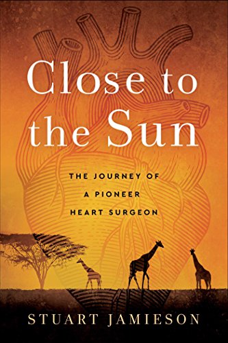 Stock image for Close to the Sun: The Journey of a Pioneer Heart Surgeon for sale by AwesomeBooks