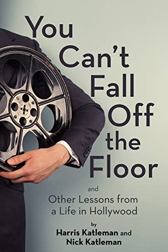 Stock image for You Cant Fall Off the Floor: And Other Lessons from a Life in Hollywood for sale by Goodwill of Colorado