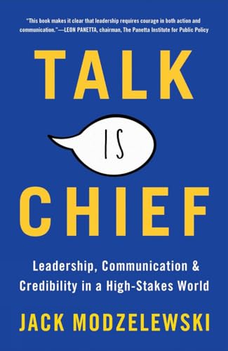 Imagen de archivo de Talk Is Chief: Leadership, Communication, and Credibility in a High-Stakes World a la venta por THE SAINT BOOKSTORE