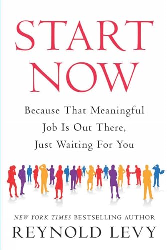 Imagen de archivo de Start Now: Because That Meaningful Job Is Out There, Just Waiting For You a la venta por THE SAINT BOOKSTORE