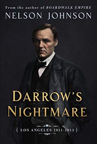 Imagen de archivo de Darrow's Nightmare: The Forgotten Story of America's Most Famous Trial Lawyer: (Los Angeles 1911?1913) a la venta por Brook Bookstore