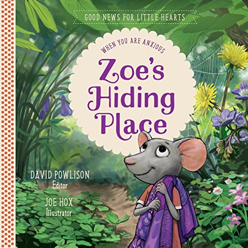Stock image for Zoe's Hiding Place: When You Are Anxious (Good News for Little Hearts) for sale by BooksRun