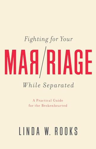 Imagen de archivo de Fighting for Your Marriage While Separated: A Practical Guide for the Brokenhearted a la venta por BooksRun