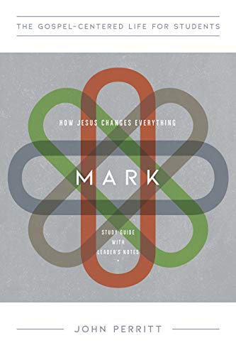 Imagen de archivo de Mark: How Jesus Changes Everything, Study Guide with Leaders Notes (The Gospel-Centered Life for Students Series) a la venta por Goodwill Books
