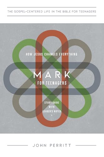 Stock image for Mark: How Jesus Changes Everything, Study Guide with Leader's Notes (The Gospel-Centered Life for Students Series) for sale by Russell Books