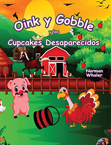 9781948131506: Oink y Gobble y los Cupcakes Desaparecidos (Oink and Gobble) (Spanish Edition)