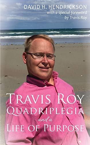 Beispielbild fr Travis Roy : Quadriplegia and a Life of Purpose zum Verkauf von Better World Books