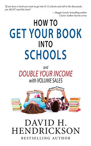 Beispielbild fr How to Get Your Book Into Schools and Double Your Income With Volume Sales zum Verkauf von WorldofBooks