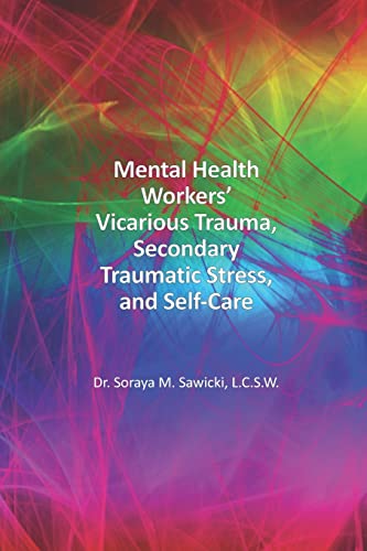 Stock image for Mental Health Workers Vicarious Trauma, Secondary Traumatic Stress, and Self-Care for sale by Goodwill of Colorado