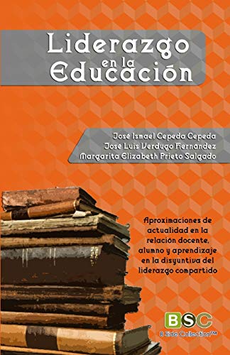 Beispielbild fr Liderazgo en la educacion: Aproximaciones de actualidad en la relacin docente, alumno y aprendizaje en la disyuntiva del liderazgo compartido (Spanish Edition) zum Verkauf von Lucky's Textbooks