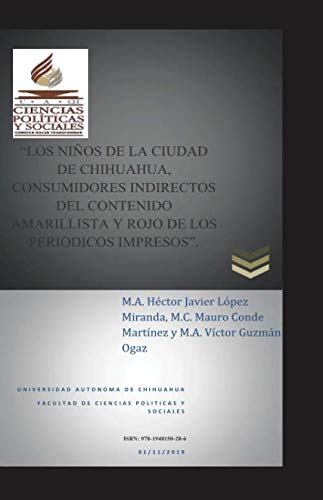 Stock image for Los Nios de la Ciudad de Chihuahua: Consumidores Indirectos Del Contenido Amarillista y Rojo de Los Peridicos Impresos for sale by Revaluation Books