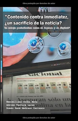 Stock image for Contenido contra inmediatez, un sacrificio de la noticia?: Un cotejo periodstico entre lo impreso y lo digital (Spanish Edition) for sale by GF Books, Inc.
