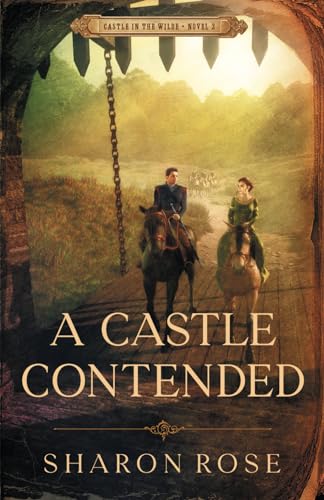 Imagen de archivo de A Castle Contended: Castle in the Wilde - Novel 2 a la venta por HPB-Diamond