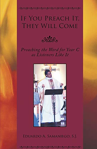 Imagen de archivo de If You Preach It, They Will Come: Preaching the Word for Year C as Listeners Like It a la venta por ThriftBooks-Atlanta