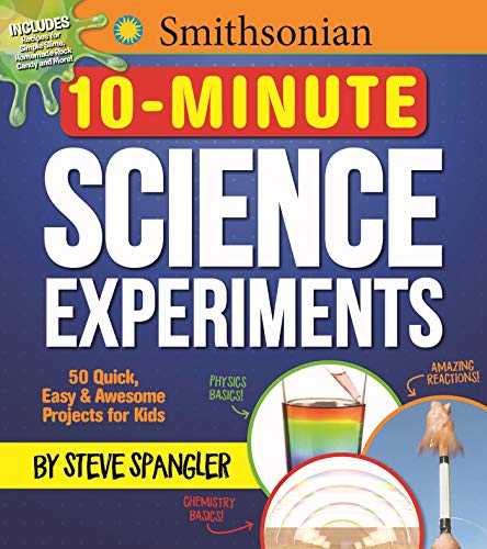 9781948174114: Smithsonian 10-Minute Science Experiments: 50+ quick, easy and awesome projects for kids (Steve Spangler Science Experiments for Kids)