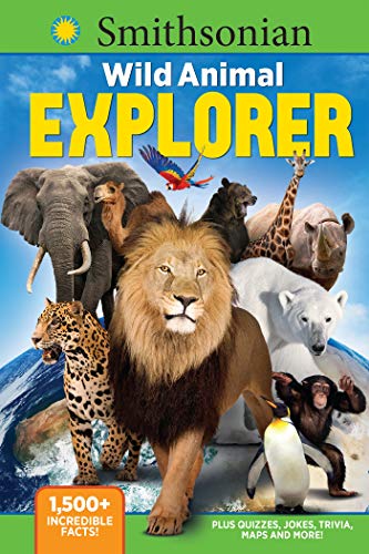 Stock image for Smithsonian Wild Animal Explorer : 1500+ Incredible Facts, Plus Quizzes, Jokes, Trivia, Maps and More! for sale by Better World Books