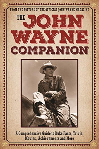 9781948174251: The John Wayne Companion: A comprehensive guide to Duke's movies, quotes, achievements and more