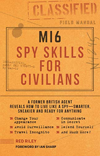 Beispielbild fr MI6 Spy Skills for Civilians: A former British agent reveals how to live like a spy - smarter, sneakier and ready for anything zum Verkauf von Goodwill of Colorado