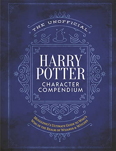 Beispielbild fr The Unofficial Harry Potter Character Compendium: MuggleNet's Ultimate Guide to Who's Who in the Wizarding World (The Unofficial Harry Potter Reference Library) zum Verkauf von More Than Words