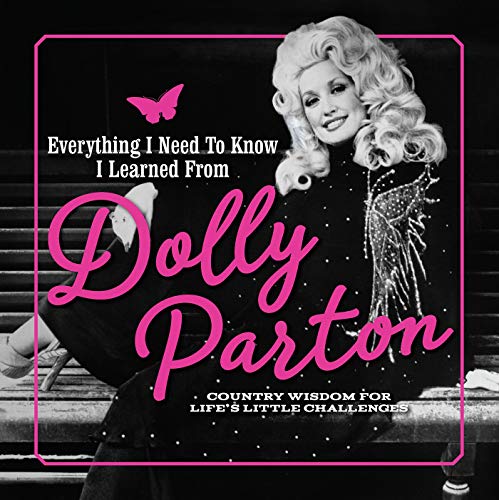 Stock image for Everything I Need to Know I Learned from Dolly Parton: Country Wisdom for Life's Little Challenges for sale by SecondSale