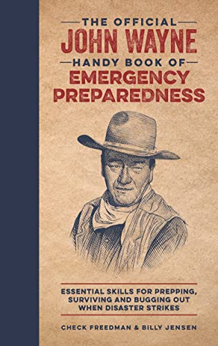 Imagen de archivo de The Official John Wayne Handy Book of Emergency Preparedness: Essential Skills for Prepping, Surviving and Bugging Out When Disaster Strikes a la venta por ThriftBooks-Dallas