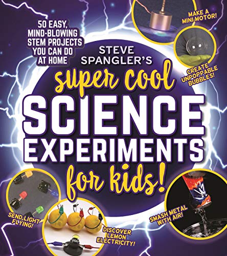Stock image for Steve Spangler's Super-Cool Science Experiments for Kids: 50 Mind-Blowing Stem Projects You Can Do at Home for sale by ThriftBooks-Dallas