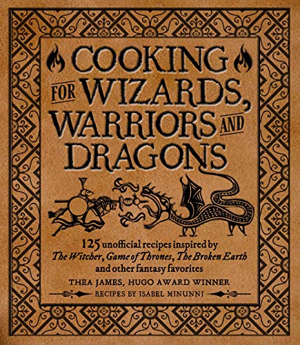 Stock image for Cooking for Wizards, Warriors and Dragons: 125 Unofficial Recipes Inspired by the Witcher, Game of Thrones, the Broken Earth and Other Fantasy Favorit for sale by ThriftBooks-Atlanta