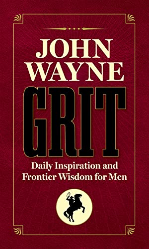 Stock image for John Wayne Grit: Daily Inspiration and Frontier Wisdom for Men for sale by SecondSale