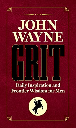 9781948174978: John Wayne Grit: Daily Inspiration and Frontier Wisdom for Men