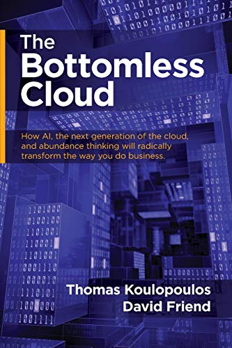 Stock image for The Bottomless Cloud: How AI, the next generation of the cloud, and abundance thinking will radically transform the way you do business for sale by SecondSale