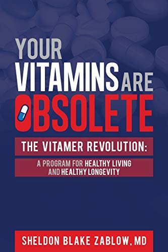 9781948181860: Your Vitamins are Obsolete: The Vitamer Revolution: A Program for Healthy Living and Healthy Longevity