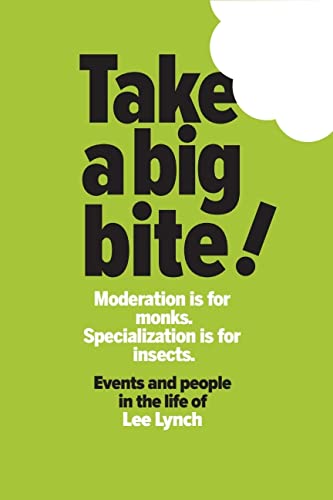 Beispielbild fr Take A Big Bite: Moderation is for monks. Specialization is for insects. zum Verkauf von Goodwill