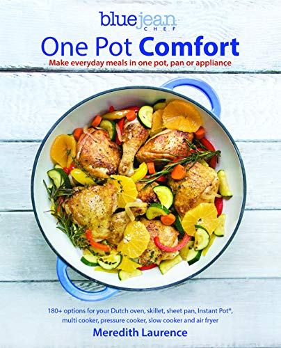 Beispielbild fr One Pot Comfort: Make Everyday Meals in One Pot, Pan or Appliance: 180+ recipes for your Dutch oven, skillet, sheet pan, Instant-Pot�, multi-cooker, . cooker, and air fryer (The Blue Jean Chef) zum Verkauf von Wonder Book