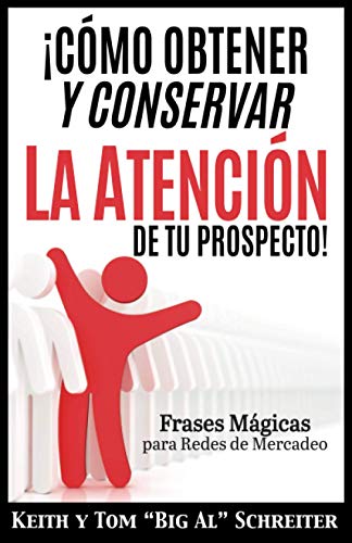 Stock image for Cmo Obtener y Conservar la Atencin de Tu Prospecto!: Frases Mgicas para Redes de Mercadeo (Spanish Edition) for sale by GF Books, Inc.