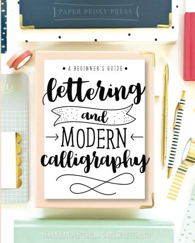 9781948209007: Lettering and Modern Calligraphy: A Beginner's Guide: Learn Hand Lettering and Brush Lettering