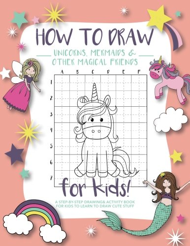 Imagen de archivo de How to Draw Unicorns, Mermaids and Other Magical Friends: A Step-by-Step Drawing and Activity Book for Kids to Learn to Draw Cute Stuff a la venta por SecondSale