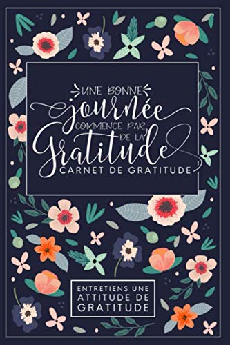 Une bonne journée commence par de la gratitude : Carnet de gratitude,  Cadeau pour femme ou homme (Paperback) 
