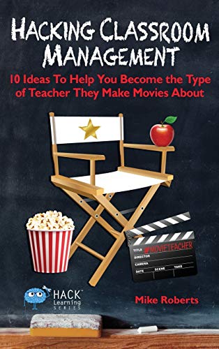 9781948212014: Hacking Classroom Management: 10 Ideas To Help You Become the Type of Teacher They Make Movies About: 15