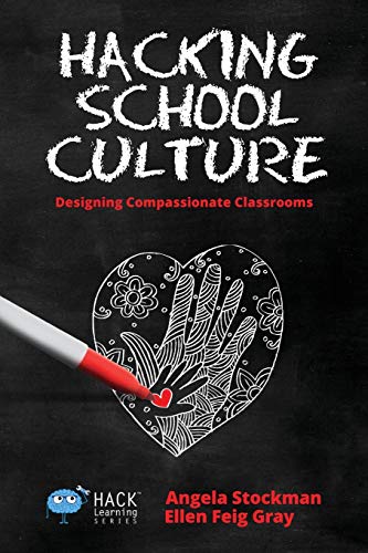 Imagen de archivo de Hacking School Culture: Designing Compassionate Classrooms (Hack Learning) a la venta por Decluttr