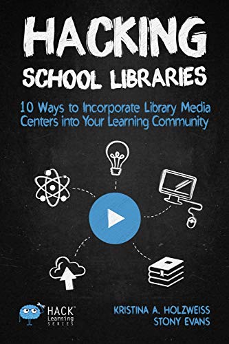 Stock image for Hacking School Libraries: 10 Ways to Incorporate Library Media Centers into Your Learning Community (Hack Learning Series) for sale by SecondSale