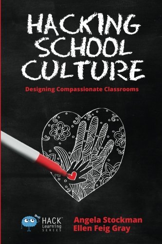 Beispielbild fr Hacking School Culture: Designing Compassionate Classrooms (grayscale version) (Hack Learning Series) zum Verkauf von Better World Books