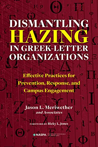 Stock image for Dismantling Hazing in Greek-Letter Organizations: Effective Practices for Prevention, Response, and Campus Engagement for sale by Red's Corner LLC