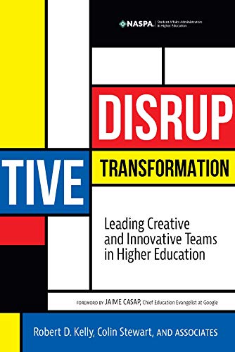 Stock image for Disruptive Transformation: Leading Creative and Innovative Teams in Higher Education for sale by SecondSale
