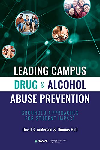 Stock image for Leading Campus Drug and Alcohol Abuse Prevention: Grounded Approaches for Student Impact for sale by ZBK Books