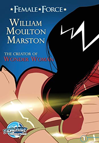 Imagen de archivo de Female Force: William M. Marston the Creator of "Wonder Woman" (Paperback or Softback) a la venta por BargainBookStores