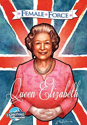 Imagen de archivo de Female Force: Queen of England: Elizabeth II a la venta por GF Books, Inc.